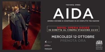 Aida di Giuseppe Verdi in diretta dalla Royal al Nuovo